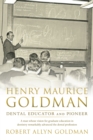 Image for Henry Maurice Goldman: Dental Educator and Pioneer