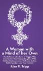 Image for A Woman with a Mind of her Own : The Delicious Adventures of Maggie, Who Lived by Her Own Rules as Daughter, Wife, Mother, Businesswoman, Professor, Author, Public Speaker...and True Feminist
