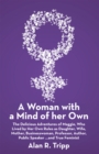 Image for Woman with a Mind of Her Own: The Delicious Adventures of Maggie, Who Lived by Her Own Rules as Daughter, Wife, Mother, Businesswoman, Professor, Author, Public Speaker...And True Feminist
