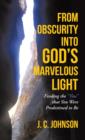 Image for From Obscurity into God&#39;s Marvelous Light