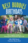 Image for Best Buddies Birthdays: The Complete Guide to Homegrown Parties for Ages 5-10