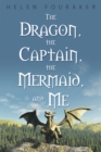 Image for Dragon, the Captain, the Mermaid, and Me