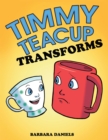 Image for Timmy Teacup Transforms