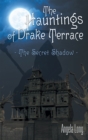 Image for Hauntings of Drake Terrace: The Secret Shadow