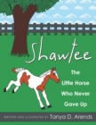 Image for Shawtee: The Little Horse Who Never Gave Up