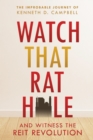 Image for Watch That Rat Hole: And Witness the Reit Revolution