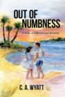 Image for Out of Numbness: A Story of Addiction and Recovery