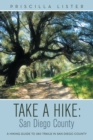 Image for Take a Hike: San Diego County: A Hiking Guide to 260 Trails in San Diego County