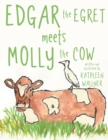 Image for Edgar the Egret Meets Molly the Cow
