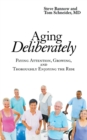 Image for Aging Deliberately: Paying Attention, Growing, and Thoroughly Enjoying the Ride
