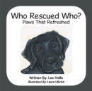 Image for Who Rescued Who?: Paws That Refreshed.