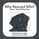 Image for Who Rescued Who? : Paws That Refreshed