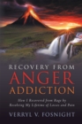 Image for Recovery from Anger Addiction: How I Recovered from Rage by Resolving My Lifetime of Losses and Pain