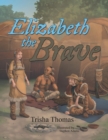 Image for Elizabeth the Brave