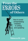 Image for From the Errors of Others : How to Avoid Embarrassing Mistakes in Writing and Speaking