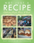 Image for Not Just a Recipe: Celebrating People, Places, &amp; Food
