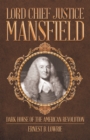 Image for Lord Chief Justice Mansfield: Dark Horse of the American Revolution