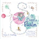 Image for Child&#39;S Psalm: Illustrations by Karen S. Grathoff and Karlie Vaughn