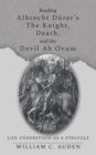 Image for Reading Albrecht Durer&#39;S the Knight, Death, and the Devil Ab Ovum: Life Understood as a Struggle