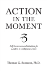 Image for Action in the Moment: Self-Awareness and Intuition for Leaders in Ambiguous Times