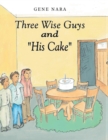 Image for Three Wise Guys and &quot;His Cake&quot;