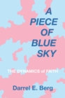 Image for Piece of Blue Sky: The Dynamics of Faith