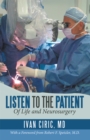 Image for Listen to the Patient: Of Life and Neurosurgery
