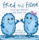 Image for Fred and Fiona: Fuzzy Blue Monsters with Finicky Fur