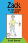 Image for Zack, the Half-Brained Yellow Bird