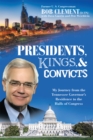 Image for Presidents, Kings, and Convicts: My Journey from the Tennessee Governor&#39;S Residence to the Halls of Congress