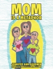 Image for Mom Is a Metaphor