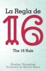 Image for La Regla de 16 : The 16 Rule