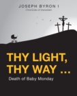 Image for Thy Light, Thy Way ... : Death of Baby Monday