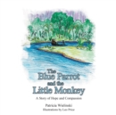 Image for Blue Parrot and the Little Monkey: A Story of Hope and Compassion.