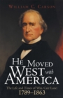 Image for He Moved West with America: The Life and Times of Wm. Carr Lane: 1789-1863