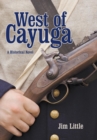 Image for West of Cayuga : A Historical Novel