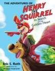 Image for Adventures of Henry the Squirrel: In Search of the Golden Heart.