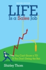 Image for Life Is a Sales Job: You Can&#39;t Score a Td If You Don&#39;t Swing the Bat.