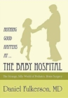 Image for Nothing Good Happens at ... The Baby Hospital