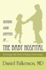 Image for Nothing Good Happens at ... The Baby Hospital