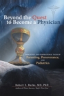 Image for Beyond the Quest to Become a Physician: Insightful and Inspirational Tales of Parenting, Perseverance, and Pediatrics