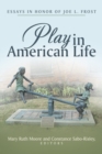 Image for Play in American Life : Essays in Honor of Joe L. Frost