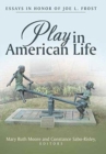 Image for Play in American Life : Essays in Honor of Joe L. Frost