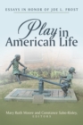 Image for Play in American Life: Essays in Honor of Joe L. Frost