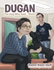 Image for Dugan: The Dog Who Said, &amp;quot;Mom&amp;quot;
