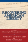 Image for Recovering American Liberty: Volume 1: Rediscovering the Principles of Just Government