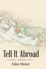 Image for Tell It Abroad: A Novel