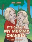 Image for It&#39;s Okay If My Mommy Changes : I Still Love Her