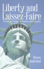 Image for Liberty and Laissez-faire: A Primer On Freedom, Government, and Prosperity