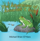 Image for Adventures of Alexander T. Frog